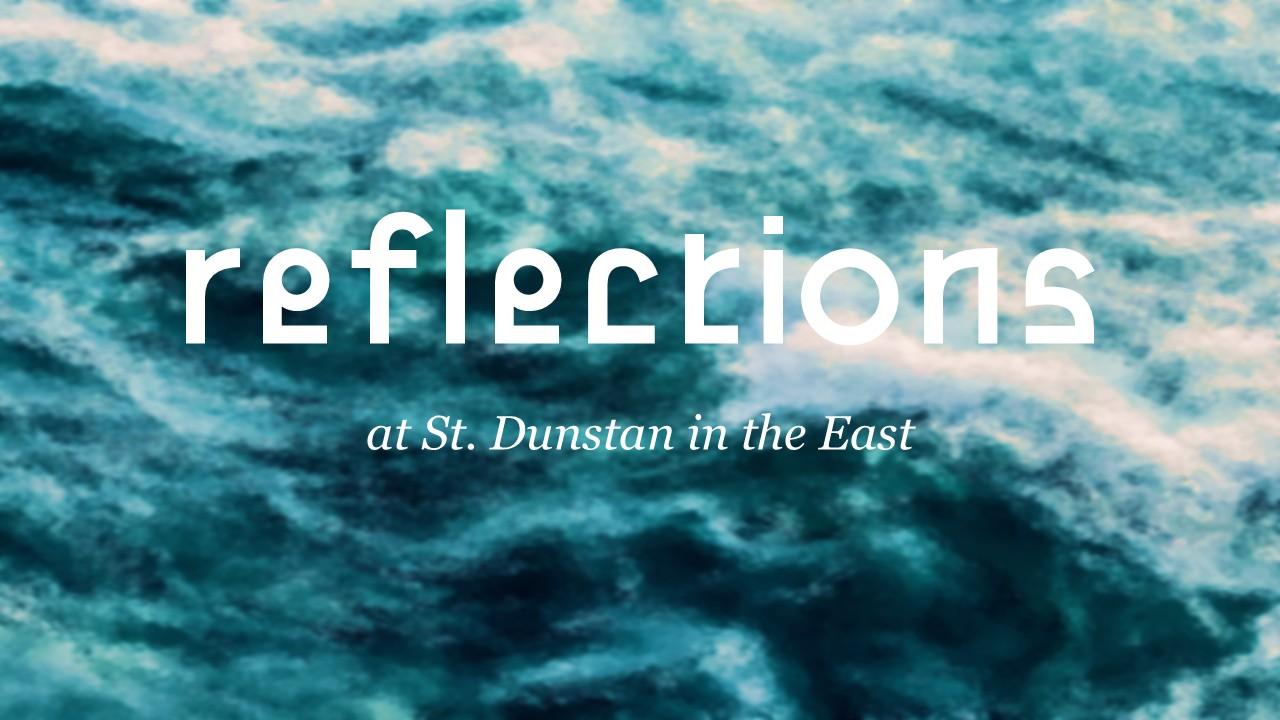 Reflections at St Dunstan in the East